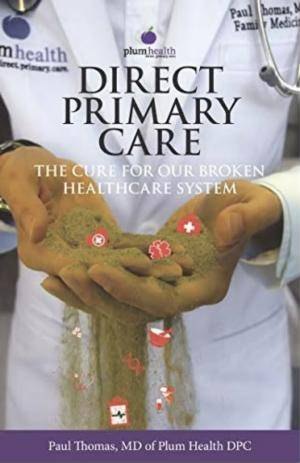 Cover of Direct Primary Care: The Cure for Our Broken Healthcare System